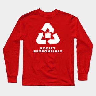 Regift Responsibly Long Sleeve T-Shirt